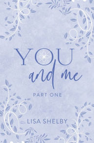 Title: You & Me: Part One:, Author: Lisa Shelby