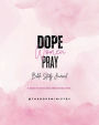 Dope Women Pray SOAP Method Bible Study Journal