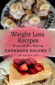 Title: Weight Loss Recipes Cookbook Volume 2 Revised, Author: Natalie Aul