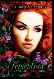 Title: Elementris (book 1-The Vangeretta Curse), Author: Christina Mobley
