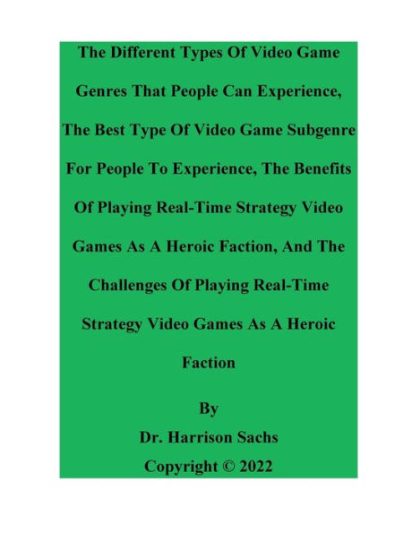 The Different Types Of Video Game Genres And The Best Type Of Video Game Subgenre For People To Experience