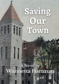 Title: Saving Our Town, Author: Wannetta Hartman