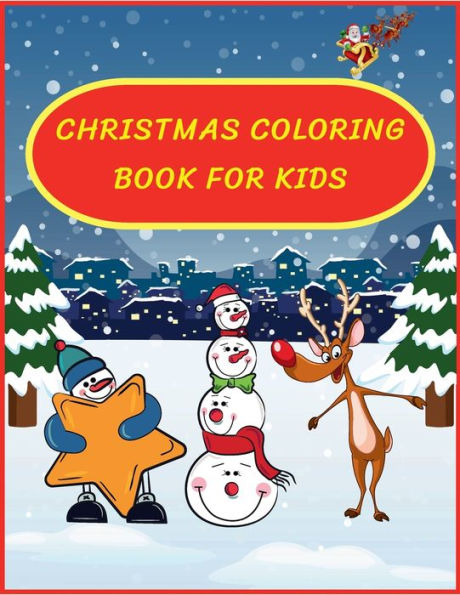 Christmas Coloring Book For Kids: Hours Of Fun For Children and Toddlers