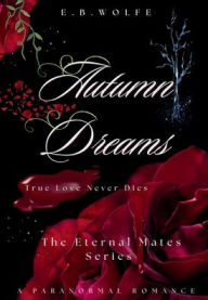 Title: Autumn Dreams: The Eternal Mates Series, Author: E. B. Wolfe