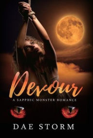 Title: Devour: A Sapphic Monster Romance, Author: Dae Storm