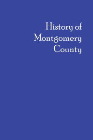 Title: History of Montgomery County: From Earliest Recollections to 1880, Author: Les Cameron