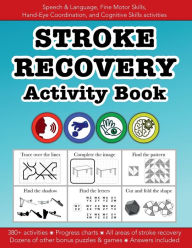 Title: Stroke Recovery Activity Book: Speech & Language, Fine Motor Skills, Hand-Eye Coordination, and Cognitive Skills:Education resources by Bounce Learning Kids, Author: Christopher Morgan