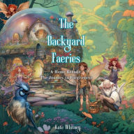 Title: The Backyard Faeries: A Home Rebuilt- A Journey to Forgiveness, Author: Kate Whitney