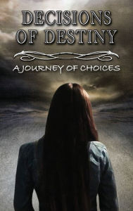Title: Decisions of Destiny: A Journey of Choices, Author: Jose Aguiar