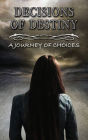 Decisions of Destiny: A Journey of Choices