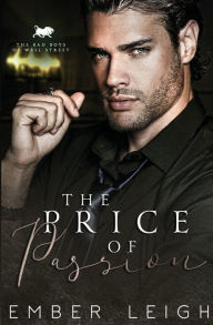 Title: The Price of Passion: a workplace billionaire romance, Author: Ember Leigh