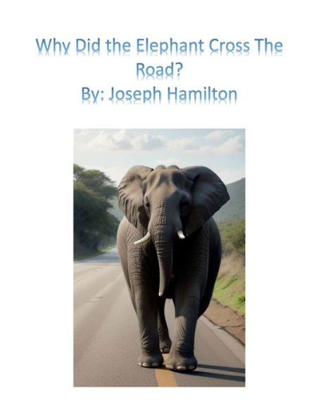Why Did the Elephant Cross the Road?