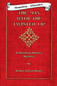 Title: THE MAN WITH THE TWISTED LIP, Author: Arthur Conan Doyle