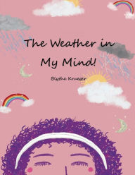 Title: The Weather in My Mind, Author: Blythe Krueger