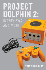 Title: Project Dolphin 2: Interviews and more:, Author: Travis Nicholas