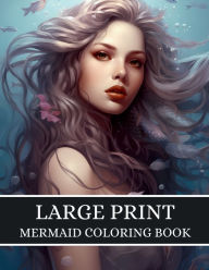 Title: Large Print Mermaid Coloring Book For Adults: Mermaids, Tritons And Underwater Landscapes, Author: Cb Empire