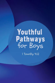 Title: Youthful Pathways Journal For Boys: 
