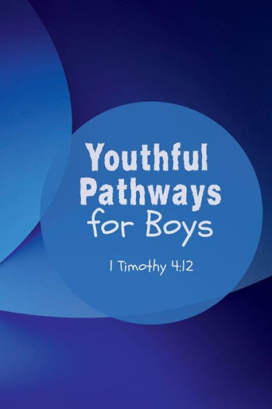 Youthful Pathways Journal For Boys: 