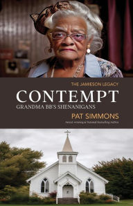 Title: Contempt: Grandma BB's Shenanigans:, Author: Pat Simmons