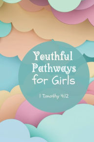 Title: Youthful Pathways Journal For Girls: 