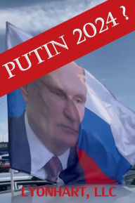 Title: PUTIN 2024?, Author: LYONHART LLC