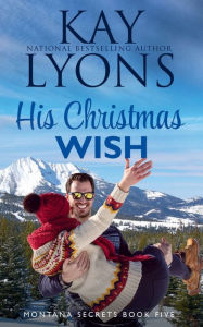 Title: His Christmas Wish, Author: Kay Lyons