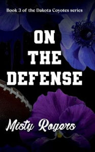 Title: On the Defense, Author: Misty Rogers