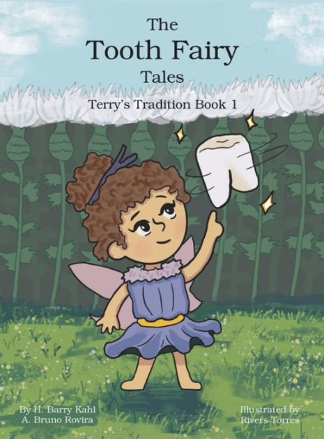 The Tooth Fairy Tales: Terry's Tradition Book 1: By H. Barry Kahl, A ...