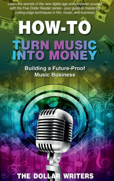 How-To Turn Music into Money: Building a Future-Proof Music Business