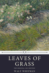 Title: Leaves of Grass by Walt Whitman: The Original 1855 Edition, Author: Walt Whitman
