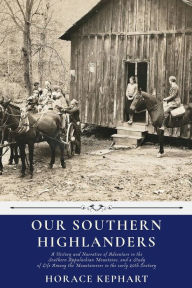 Title: Our Southern Highlanders by Horace Kephart, Author: Horace Kephart