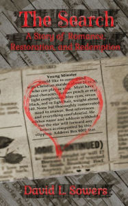 Title: THE SEARCH: A STORY OF ROMANCE, RESTORATION, AND REDEMPTION, Author: DAVID L. SOWERS