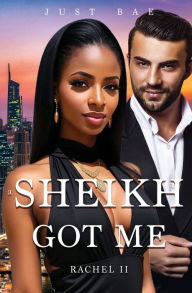 Title: A Sheikh Got Me: Rachel:The Stolen Marriage, Author: Just Bae