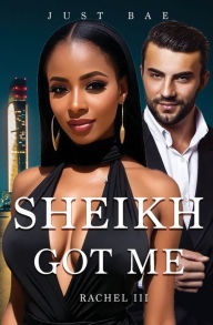 Title: A Sheikh Got Me: Rachel:The Stolen Legacy, Author: Just Bae