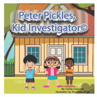 Title: Peter Pickles, Kid Investigatorï¿½, Author: Candy Cupcake