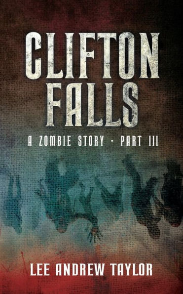 CLIFTON FALLS (A Zombie story) - Part 3