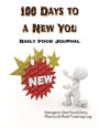 100 Days to a New You: Food Journal for Tracking Macros, Meals, and Results, 100 Pages, 8.5 x 11 inches
