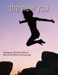 Title: The New You: Food Journal for Tracking Macros, Meals, and Results, 100 Pages, 8.5 x 11 inches, Author: C. S. Hoover