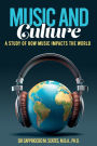 MUSIC AND CULTURE: A Study of How Music Impacts the World