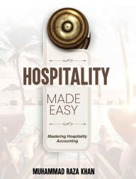 Title: Hospitality Made Easy: Mastering Hospitality Accounting, Author: Muhammad Khan