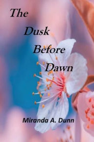Title: The Dusk Before Dawn, Author: Miranda Dunn