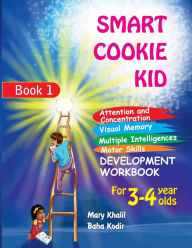 Title: Smart Cookie Kid For 3-4 Year Olds Attention and Concentration Visual Memory Multiple Intelligences Motor Skills Book 1, Author: Mary Khalil