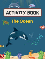 Title: Ocean Activity Book for Kids!: Suitable for Ages 6-8 & Older, Author: J. Moore