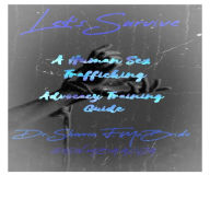 Title: Let's Survive: Human Sex Trafficking Advocacy Training Guide, Author: Dr. Shevron Mcbride