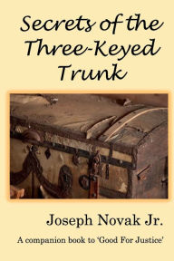 Title: Secrets of the Three Keyed Trunk, Author: Joseph Novak Jr.