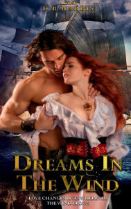 Title: DREAMS IN THE WIND: Love Changes Lives Wherever the Wind Blows, Author: D B Harris