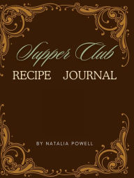 Title: Supper Club: A Culinary Memory Journal, Author: Natalia Powell