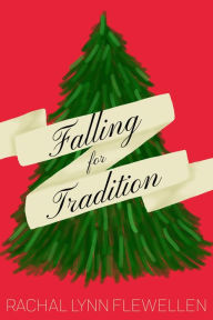 Title: Falling for Tradition, Author: Rachal Flewellen