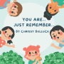 You Are... Just Remember...