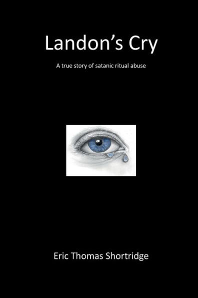 Landon's Cry: a true story of satanic ritual abuse